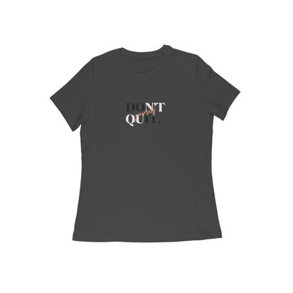 Don't Quit Girl, Motivation T-Shirt