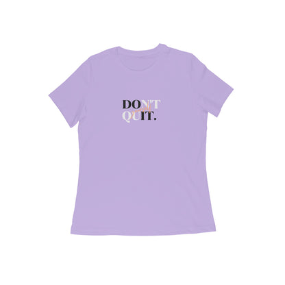 Don't Quit Girl, Motivation T-Shirt