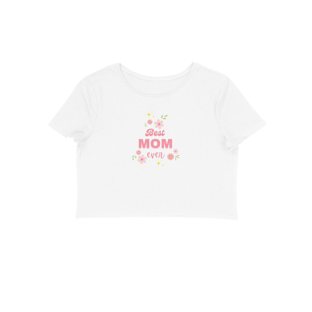 Best Mom Ever, Women's Crop Top