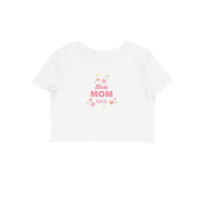 Best Mom Ever, Women's Crop Top