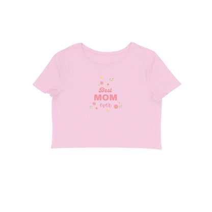 Best Mom Ever, Women's Crop Top