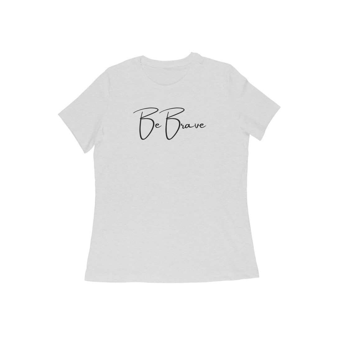 Be Brave, Women's T-Shirt