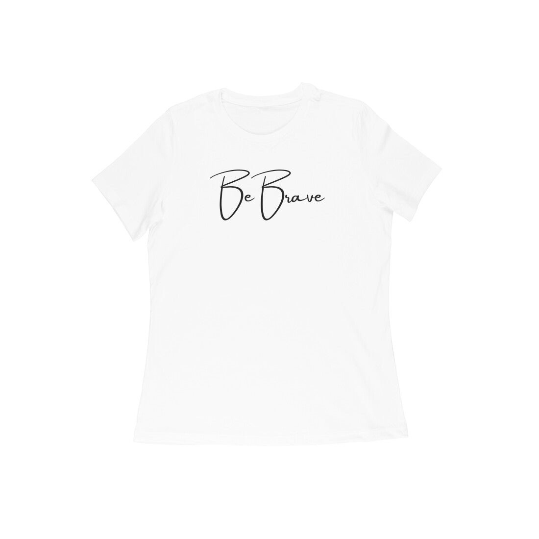 Be Brave, Women's T-Shirt