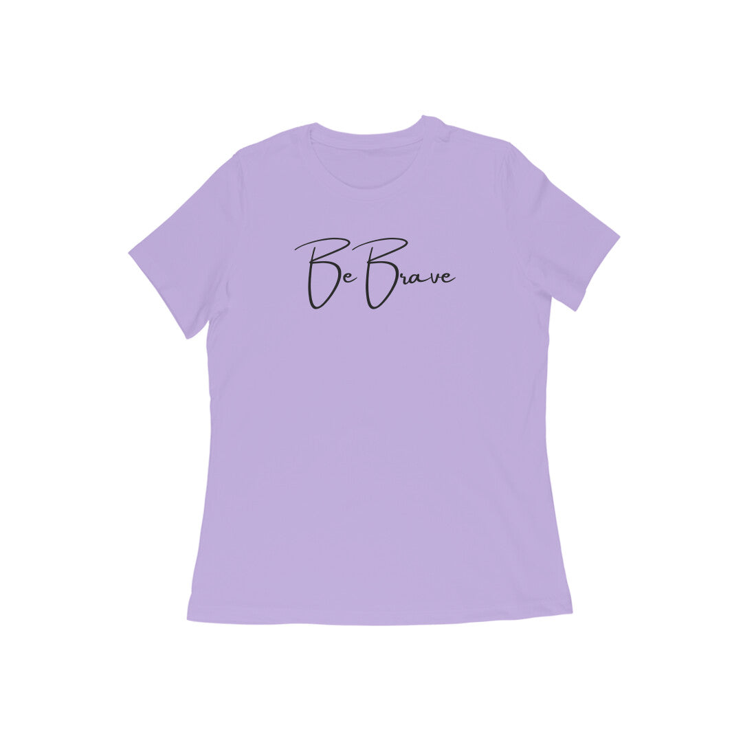 Be Brave, Women's T-Shirt