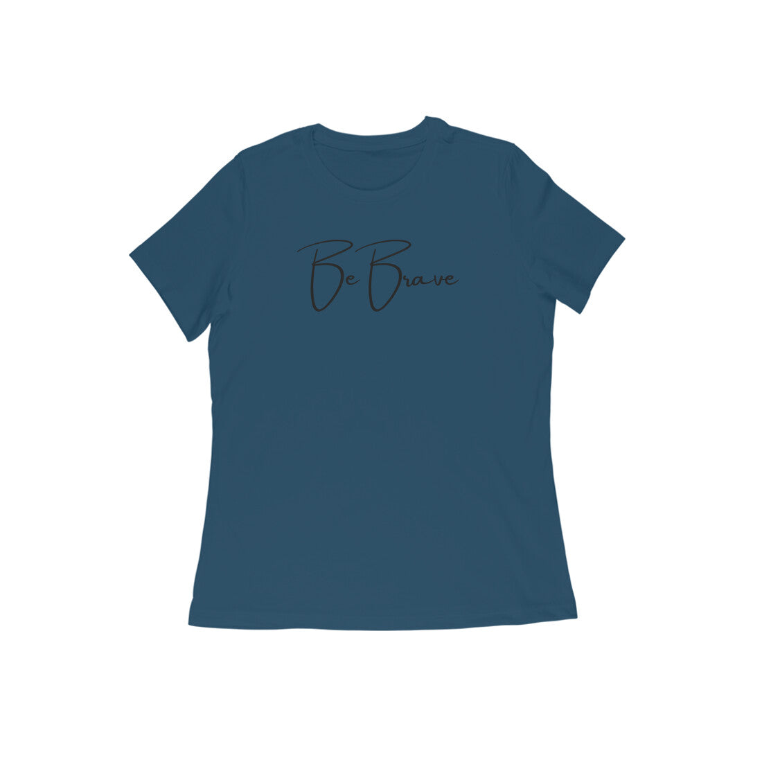 Be Brave, Women's T-Shirt