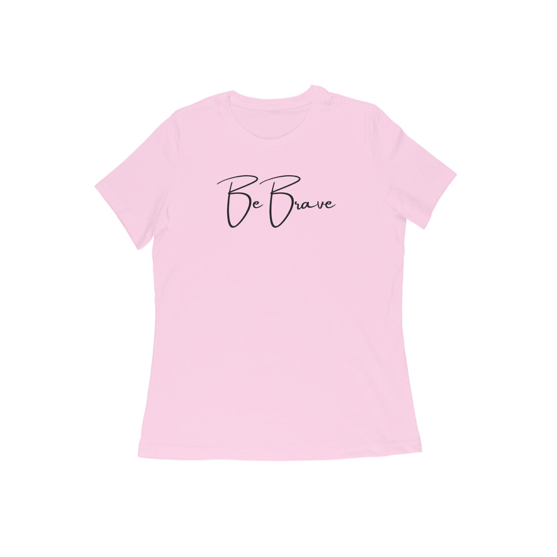 Be Brave, Women's T-Shirt