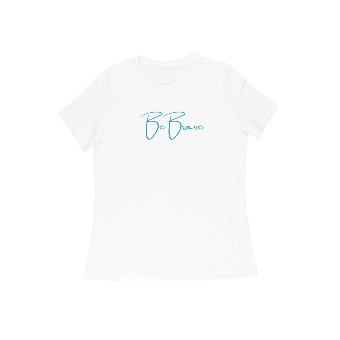 Be Brave, Women's T-Shirt