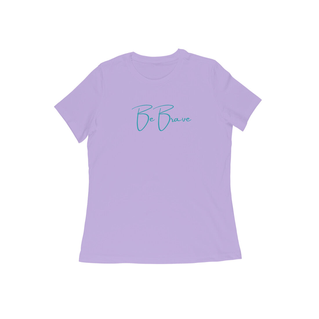 Be Brave, Women's T-Shirt