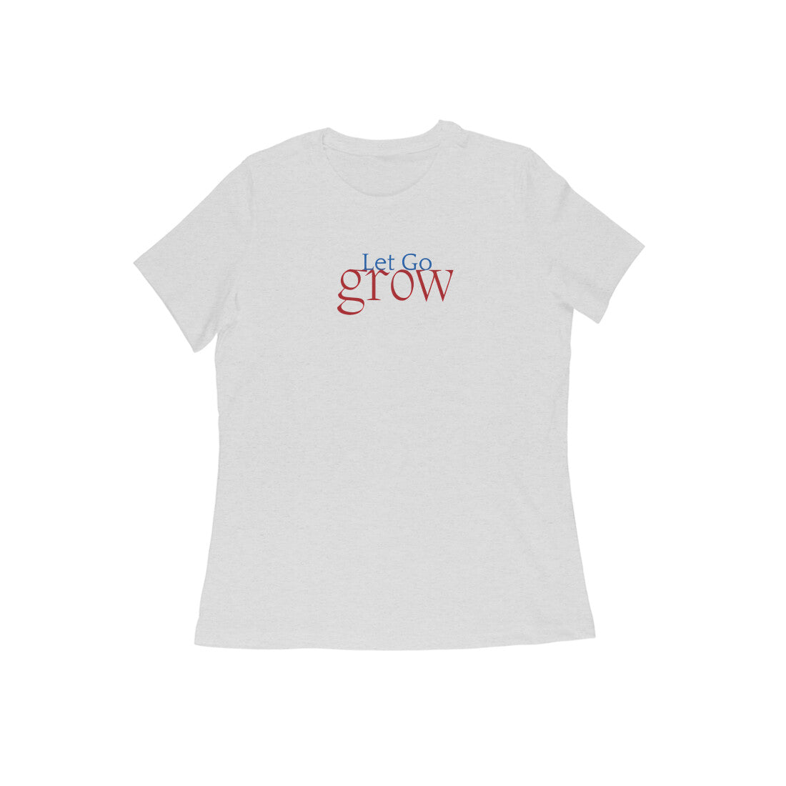 Let Go, Grow, Women's T-Shirt