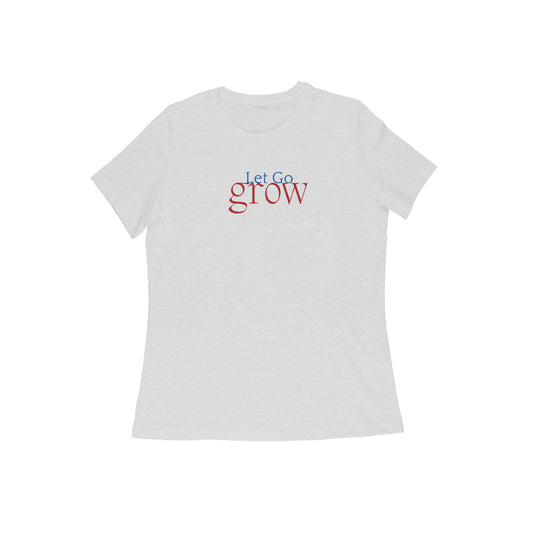 Let Go, Grow, Women's T-Shirt