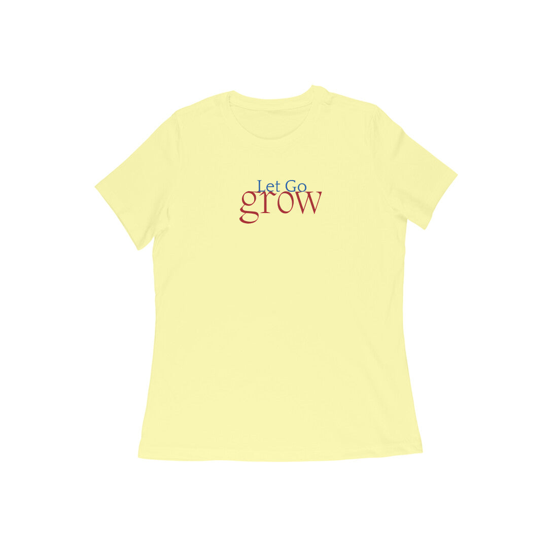 Let Go, Grow, Women's T-Shirt