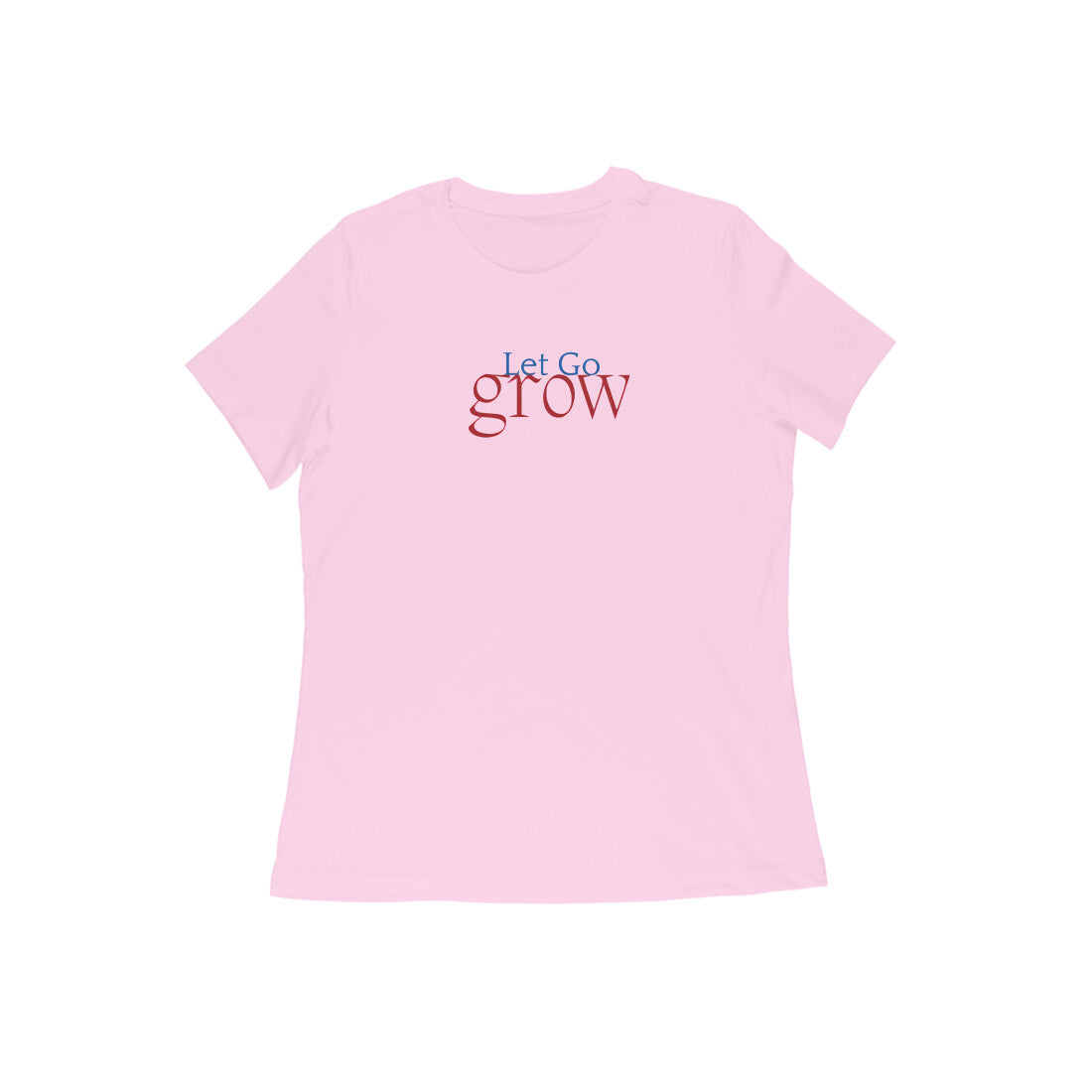 Let Go, Grow, Women's T-Shirt