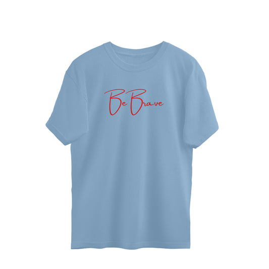 Be Brave, Women's Oversized T-Shirt