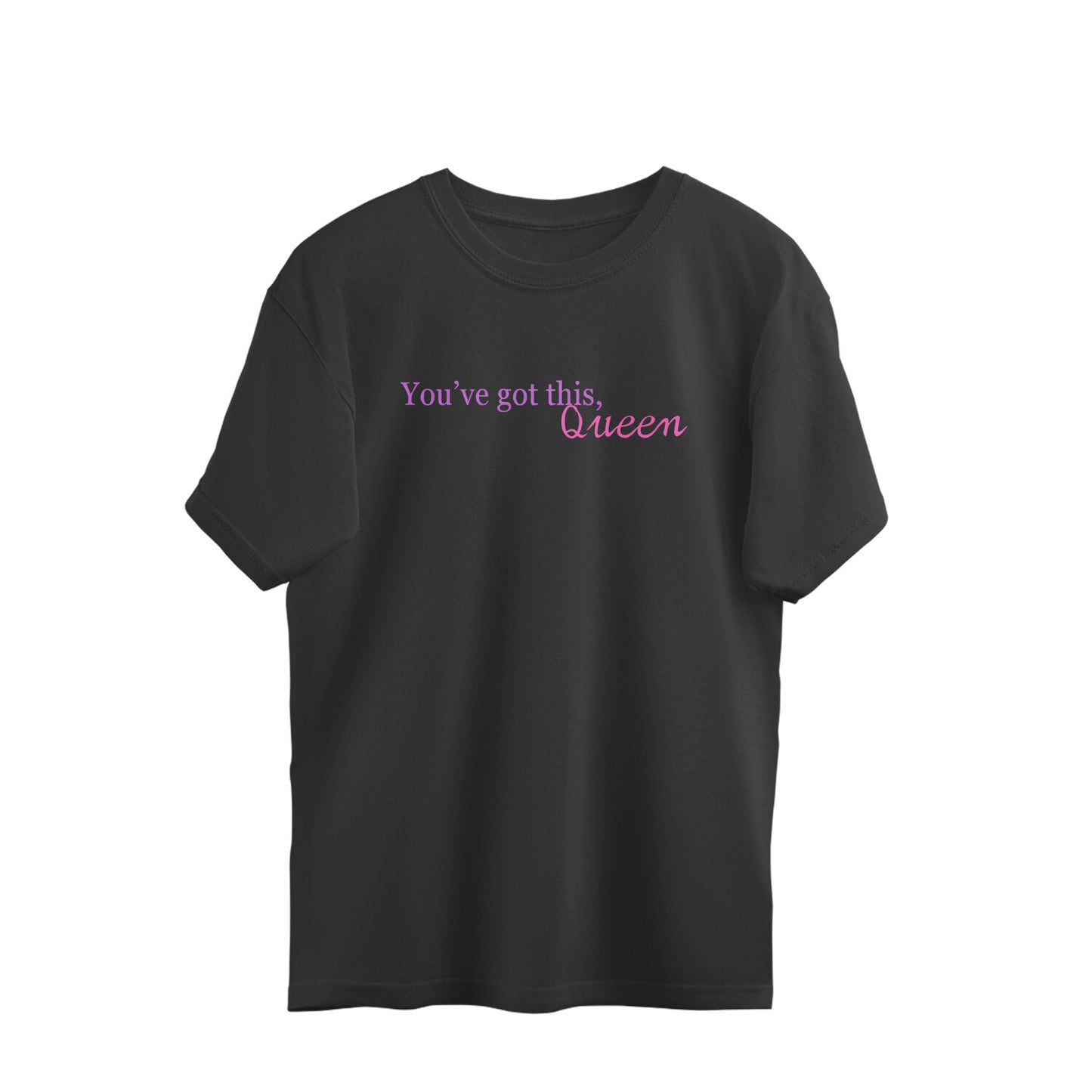 You've Got This, Queen- Women's Oversized T-Shirt