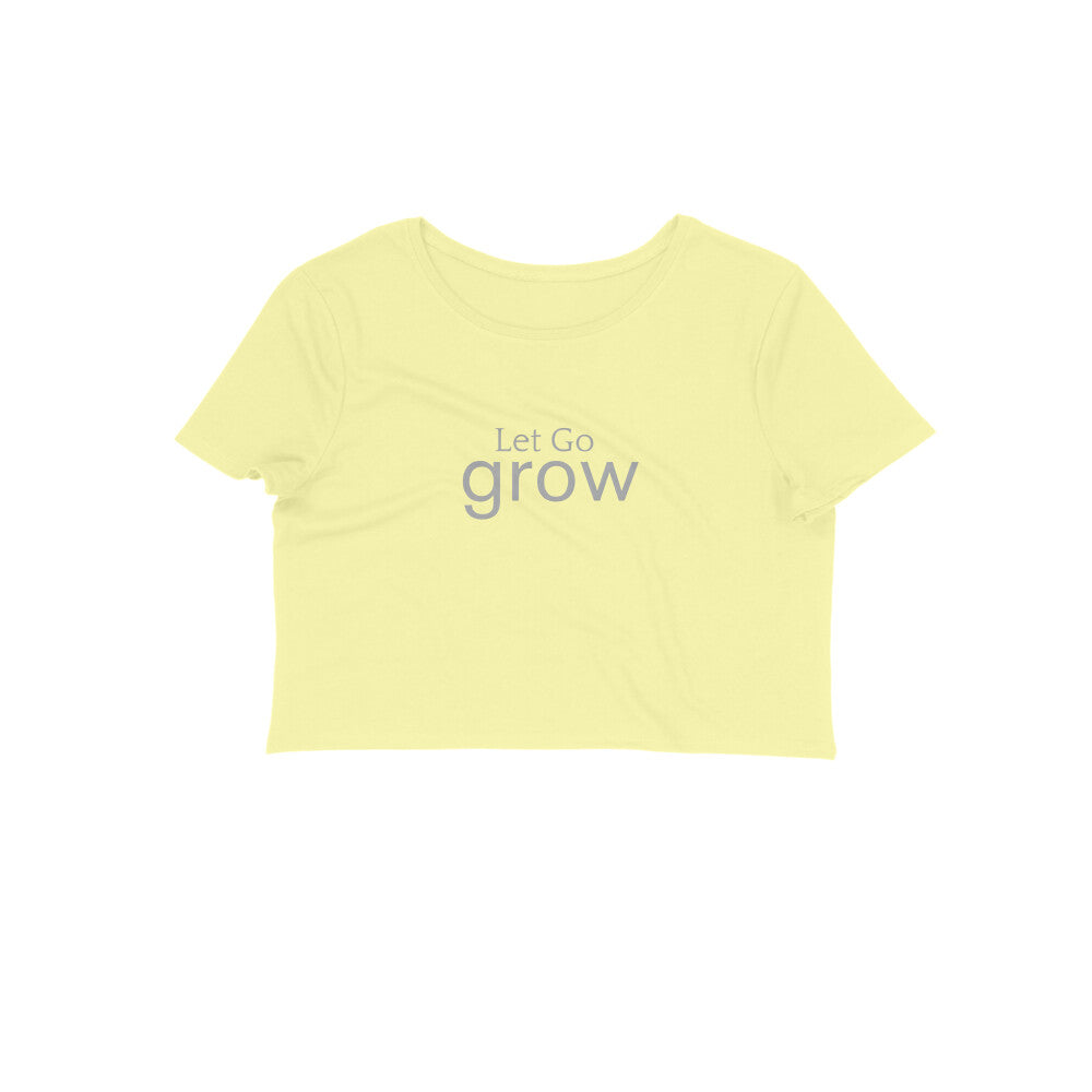 Let Go, Grow- Women's Crop Top