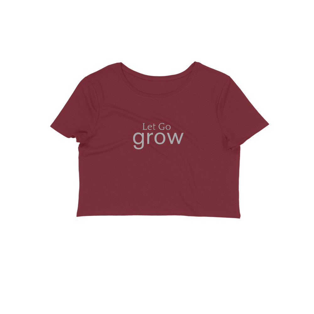 Let Go, Grow- Women's Crop Top