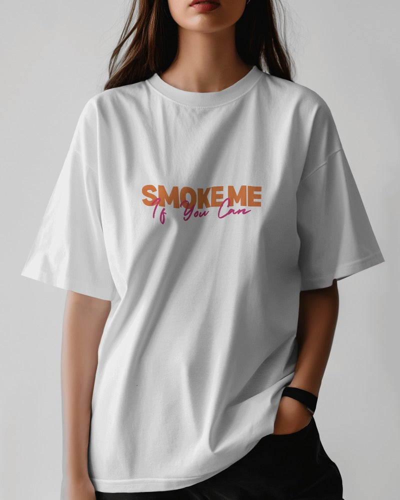 Smoke Me, If you Can, Women's Oversized T-Shirt