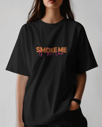 Smoke Me, If you Can, Women's Oversized T-Shirt