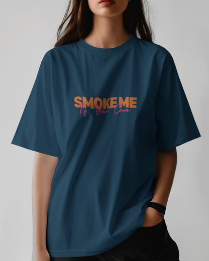 Smoke Me, If you Can, Women's Oversized T-Shirt