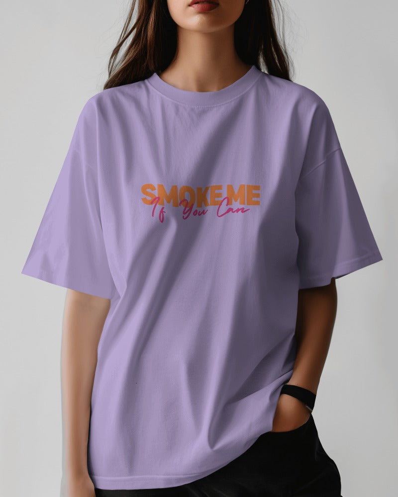 Smoke Me, If you Can, Women's Oversized T-Shirt